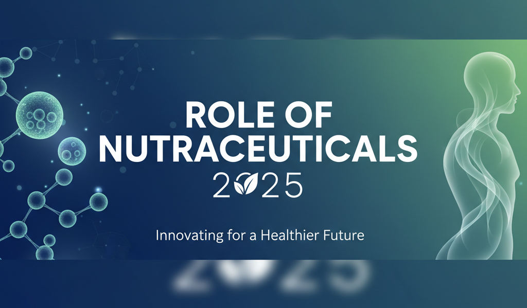 Role of Nutraceuticals 2025